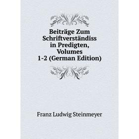 

Книга Beiträge Zum Schriftverständiss in Predigten, Volumes 1-2 (German Edition)
