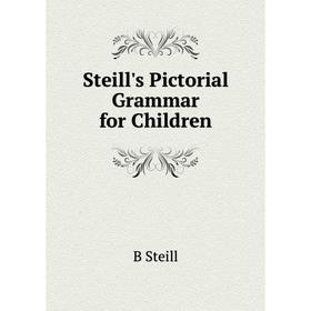 

Книга Steill's Pictorial Grammar for Children