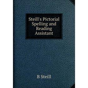 

Книга Steill's Pictorial Spelling and Reading Assistant