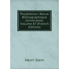 

Книга Polybiblion: Revue Bibliographique Universelle, Volume 87 (French Edition)
