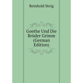 

Книга Goethe Und Die Brüder Grimm (German Edition)