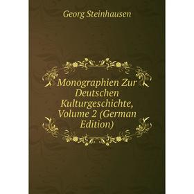 

Книга Monographien Zur Deutschen KulturGeschichte, Volume 2