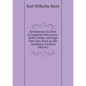 

Книга Kommentar Zu Dem Evangelium Des Lucas: Nebst Einem Anhange Über Den Brief an Die Laodiceer