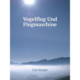 

Книга Vogelflug Und Flugmaschine