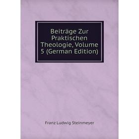 

Книга Beiträge Zur Praktischen Theologie, Volume 5 (German Edition)