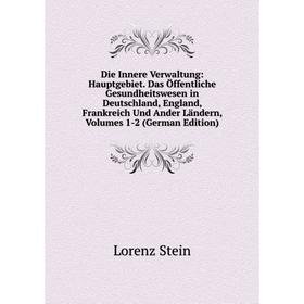 

Книга Die Innere Verwaltung: Hauptgebiet. Das Öffentliche Gesundheitswesen in Deutschland, England, Frankreich Und Ander Ländern, Volumes 1-2 (German