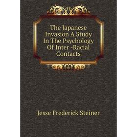 

Книга The Japanese Invasion A Study In The Psychology Of Inter -Racial Contacts