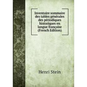 

Книга Inventaire sommaire des tables générales des périodiques historiques en langue française (French Edition)