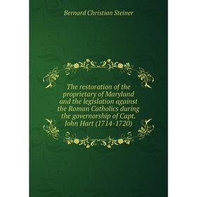 

Книга The restoration of the proprietary of Maryland and the legislation against the Roman Catholics during the governorship
