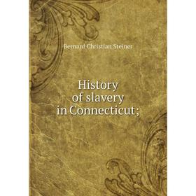 

Книга History of slavery in Connecticut