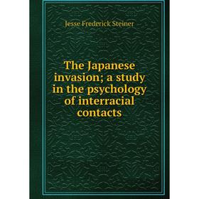 

Книга The Japanese invasion; a study in the psychology of interracial contacts
