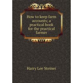 

Книга How to keep farm accounts; a practical book for the practical farmer