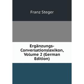 

Книга Ergänzungs-Conversationslexikon, Volume 2 (German Edition)