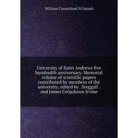 

Книга University of Saint Andrews five hundredth anniversary. Memorial volume of scientific papers contributed by members of the university, edited by