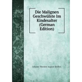 

Книга Die Malignen Geschwülste Im Kindesalter (German Edition)
