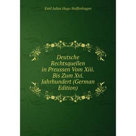 

Книга Deutsche Rechtsquellen in Preussen Vom Xiii. Bis Zum Xvi. Jahrhundert (German Edition)