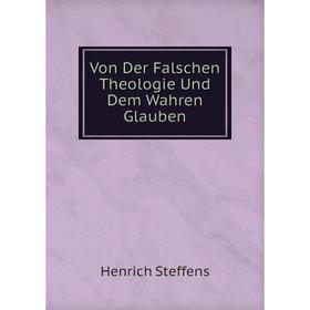 

Книга Von Der Falschen Theologie Und Dem Wahren Glauben