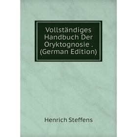 

Книга Vollständiges Handbuch Der Oryktognosie. (German Edition)