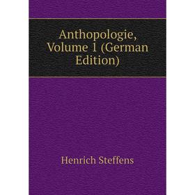 

Книга Anthopologie, Volume 1 (German Edition)
