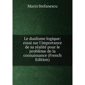 

Книга Le dualisme logique: essai sur l'importance de sa réalité pour le problème de la connaissance