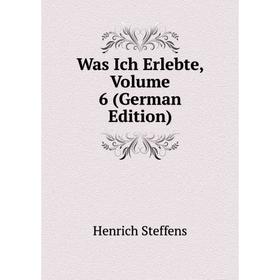 

Книга Was Ich Erlebte, Volume 6 (German Edition)