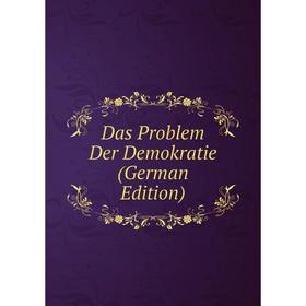 

Книга Das Problem Der Demokratie (German Edition)