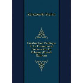 

Книга L'instruction Publique Et La Commission D'education En Pologne