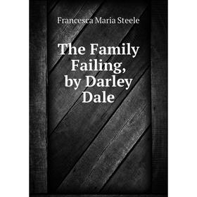 

Книга The Family Failing, by Darley Dale