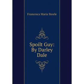 

Книга Spoilt Guy: By Darley Dale