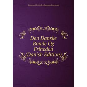 

Книга Den Danske Bonde Og Friheden (Danish Edition)