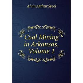 

Книга Coal Mining in Arkansas, Volume 1