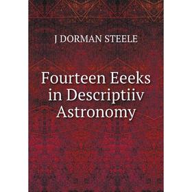 

Книга Fourteen Eeeks in Descriptiiv Astronomy