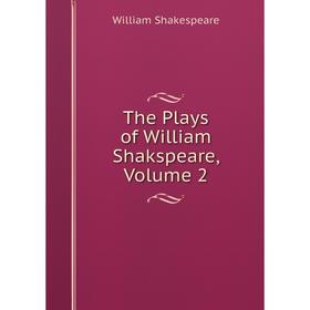 

Книга The Plays of William Shakspeare, Volume 2