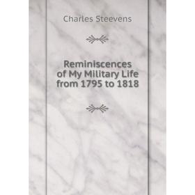 

Книга Reminiscences of My Military Life from 1795 to 1818