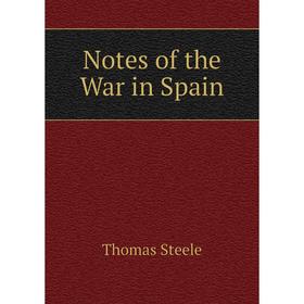 

Книга Notes of the War in Spain