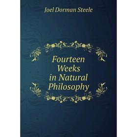 

Книга Fourteen Weeks in Natural Philosophy
