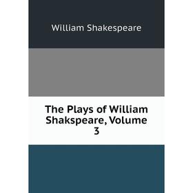 

Книга The Plays of William Shakspeare, Volume 3
