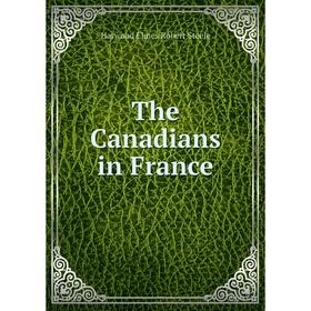 

Книга The Canadians in France