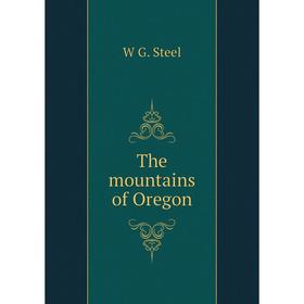 

Книга The mountains of Oregon