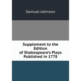 

Книга Supplement to the Edition of Shakespeare's Plays Published in 1778