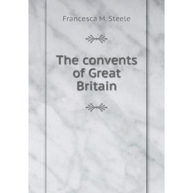 

Книга The convents of Great Britain
