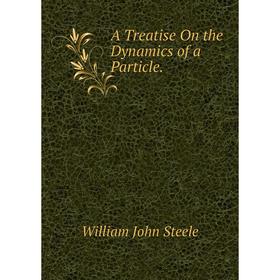 

Книга A Treatise On the Dynamics of a Particle.