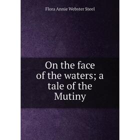 

Книга On the face of the waters; a tale of the Mutiny