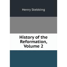 

Книга History of the Reformation, Volume 2