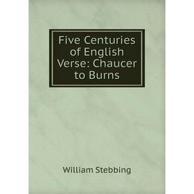 

Книга Five Centuries of English Verse: Chaucer to Burns