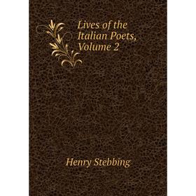 

Книга Lives of the Italian Poets, Volume 2