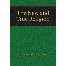 

Книга The New and True Religion