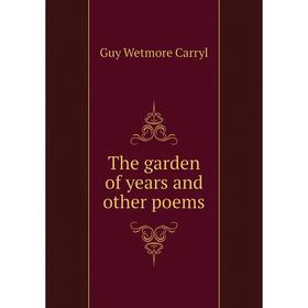 

Книга The garden of years and other poems