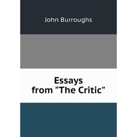 

Книга Essays from The Critic