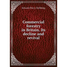 

Книга Commercial forestry in Britain. Its decline and revival